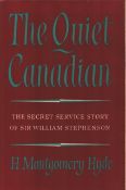 The Quiet Canadian - The Secret Service Story of Sir William Stephenson by H. Montgomery Hyde.