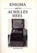 Enigma and its Achilles Heel by Hugh Skillen, first printed 1992, hardback.