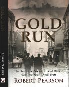 GOLD RUN, The Rescue of Norway's Gold Bullion from the Nazies, April 1940. Robert Pearson. Published