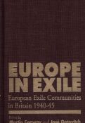 Europe in Exile, European Exile Communities in Britian 1940-45 by Martin Conway and Jose