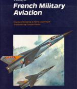 A History of French Military Aviation by Charles Christienne and Pierre Lissarague 1986, hardback.