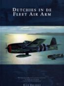 Dutchies In De Fleet Air Arm by Nico Geldhof, 2007, hardback.