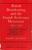 British Broadcasting and the Danish Resistance Movement 1940-1945 by Jeremy Bennet, 1966, hardback.