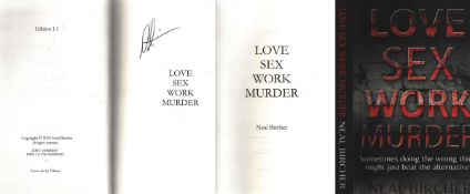 Neal Bircher signed. Love Sex Work Murder Paperback Book. Author: Neal Bircher. 1st Edition.
