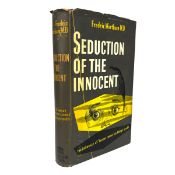 WERTHAM, FREDERIC - 1955 SEDUCTION OF THE INNOCENT, FIRST UK EDITION WITH DUST WRAPPER