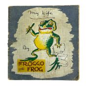 c1945 MY LIFE BY FROGGO THE FROG - VERY SCARCE CHILDREN'S BOOK