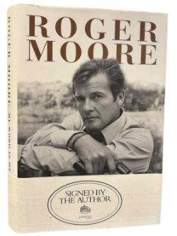 INSCRIBED ROGER MOORE: MY WORD IS MY BOND, London, michael O'Mara Books, 2008 first edition