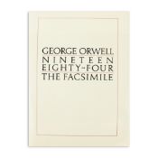 GEORGE ORWELL. NINETEEN EIGHTY-FOUR: THE FACSIMILE OF THE EXTANT MANUSCRIPT.
