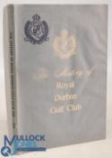 The History of Royal Durban Golf Club 1892-1992 by W.M Kerr in excellent condition