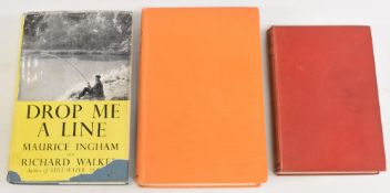 3x vintage hardcover Fishing Books to include Drop Me a Line 1953 Maurice Ingham and Richard Walker,