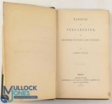 RAMBLES IN FORFARSHIRE BY JAMES MYLES 1850. An interesting 289 page book detailing the author’s