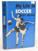 1966 England World Cup winning full back Ray Wilson book My Life in Soccer, autographed by Ray