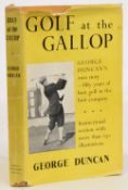 Golf at the Gallop 1951 George Duncan 1st edition, cloth bound book with dust jacket which has small