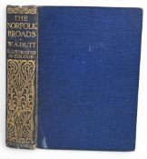 GREAT BRITAIN - BOOK - THE NORFOLK BROADS by W A Dutt 1903. First Edition. A very detailed 379