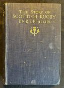 1925 The Story of Scottish Rugby, R J Phillips: Hardbacked with blue boards and gilt titles, 1925