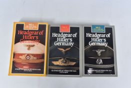 VOLUMES ONE TO THREE OF THE HEADGEAR OF HITLER'S GERMANY, all three are hardback versions and are in