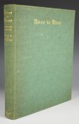 [Signed & Limited] River To River A Fisherman’s Pilgrimage by Stephen Gwynn illustrated by Roy