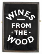 Vintage 'Wines From The Wood' glass advertising sign, 51 x 37cm, in black frame