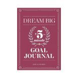 Dream Big : A Five-Minute Goal Journal
