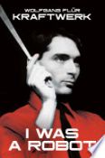KRAFTWERK (1970) Wolfgang Flur 'I Was A Robot' Auto-bio /Cultural Analysis, 2000