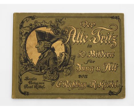 Carl Röchling und Richard Knötel: "Der Alte Fritz in 50 Bildern für Jung u. Alt". Originaltitel Paul Kittel, Berlin, 1895. Ki