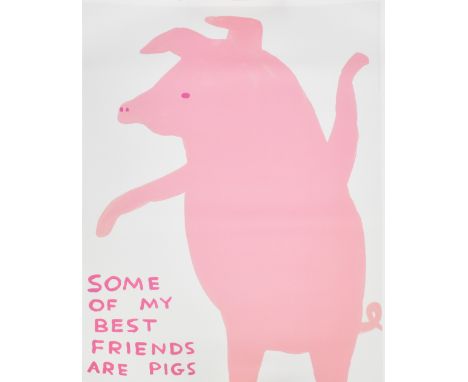 DAVID SHRIGLEY (born 1968); off-set lithograph, 'Some of My Best Friends Are Pigs', 80 x 60cm, unframed.Additional Informatio