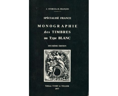 MONOGRAPHIE DES TIMBRES AU TYPE BLANC DE FRANCE. J. Storch y R. Fran§on. Yvert et Tellier Publisher, 1977. 