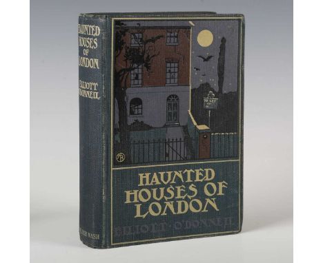 SUPERNATURAL. – Elliott O’DONNELL. The Haunted Houses of London. London: Eveleigh Nash, 1909. First edition, 8vo (189 x 120mm