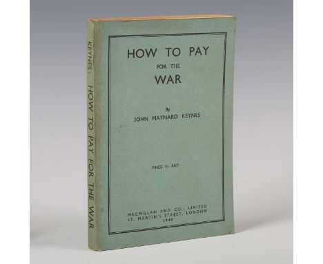KEYNES, John Maynard. How to Pay for the War. London: Macmillan and Co., 1940. First edition, first issue, 8vo (190 x 120mm.)