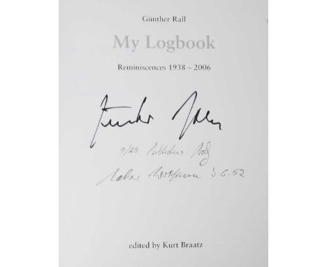 SIGNED BOOKS. – Günther RALL. My Logbook. Reminiscences 1938-2006… edited by Kurt Braatz. NeunundzwwanzigSechs-Verl: Moosburg