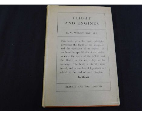 G V WELBOURNE: FLIGHTS AND ENGINES, London, Blackie, 1945 first edition, publishers compliments slip loosely inserted, origin