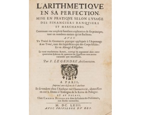 NO RESERVE Le Gendre (François) L'Arithmetique en sa Perfection, mise en pratique selon l'usage des financiers, banquiers, et