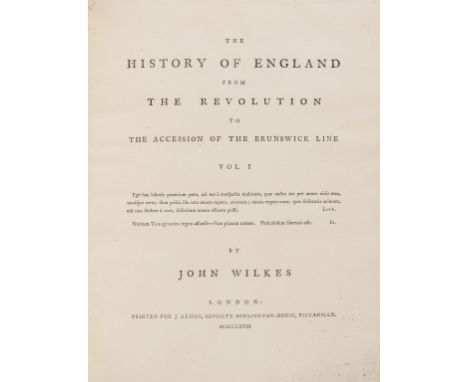 NO RESERVE England.- Wilkes (John) The History of England from the Revolution to the Accession of the Brunswick Line, vol. 1 