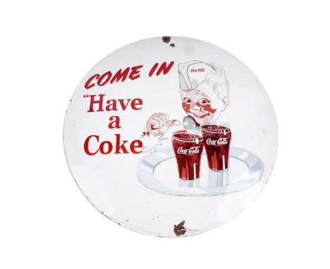 A Coca-Cola enamel advertising sign, inscribed 'Come in "Have a Coke"', 50cms diameter.