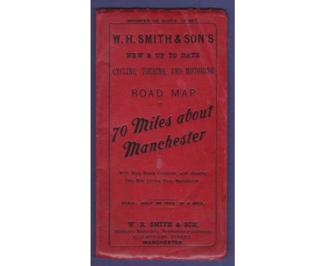 W H Smith & Son's New & Up to Date Cycling, Touring and Motoring Road Map of 70 Miles about Manchester. Mounted on cloth, ope