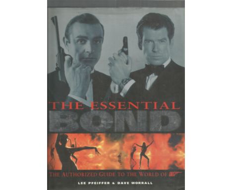 The Essential Bond The Authorized Guide to the World of 007 by Lee Pfeiffer &amp; Dave Worrall. Unsigned large hardback book 