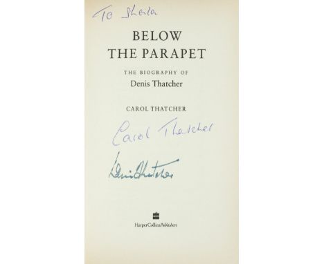 Thatcher (Carol) Below the Parapet: The Biography of Denis Thatcher, first edition, signed by Denis and Carol Thatcher to tit