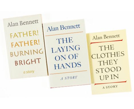 NO RESERVE Bennett (Alan) The Laying on of Hands, first edition, original boards, dust-jacket, 2001; Father! Father! Burning 
