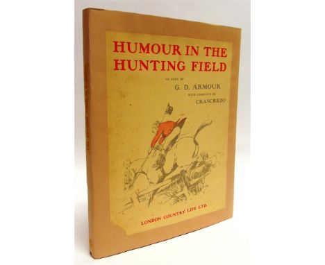 [HUNTING]  Armour, G.D., illustrator, & 'Crascredo' [Simpson, Charles]. Humour in the Hunting Field, first edition, Country L