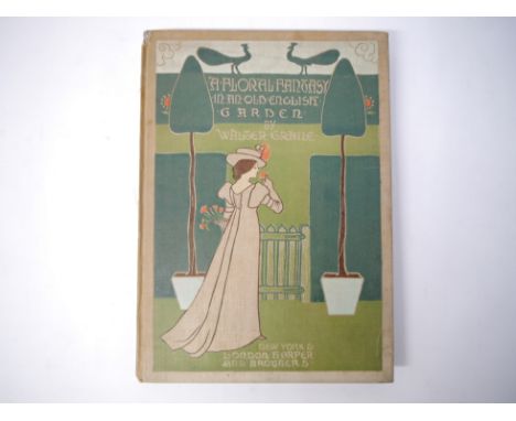 Walter CRANE. A Floral Fantasy in an Old English Garden. London, Harper &amp; Brothers, 1899, 1st edition, colour illustrated