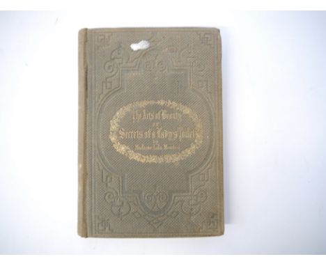 Lola Montez (1821-1861): 'The Arts of Beauty; or, Secrets of a Lady's Toilet. With Hints to Gentlemen on the Art of Fascinati