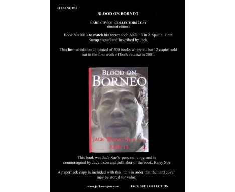 Jack Wong Sue, Blood On Borneo Hard cover, limited edition print copy- never to be reprinted This Book copy is no 0013 to mat