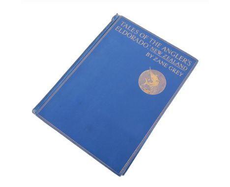 ZANE GREY: "TALES OF THE ANGLER'S ELDORADO: NEW ZEALAND"first edition, published in 1926