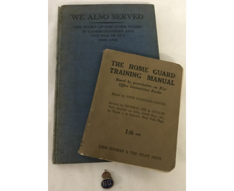3 Cambridgeshire Home Guard items. Comprising:- Enamel lapel badge, The Home Guard Training Manual, and 'We Also Served' book