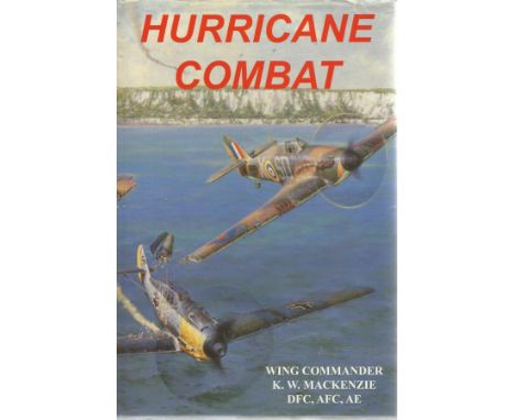 Hurricane Combat by Wing Commander K W Mackenzie hardback book.  Special limited edition bookplate attached to inside page si