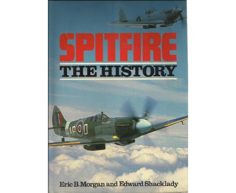 Spitfire the History by Eric B Morgan and Edward Shacklady hardback book. Signed on loose BOB Memorial Site inside page and b