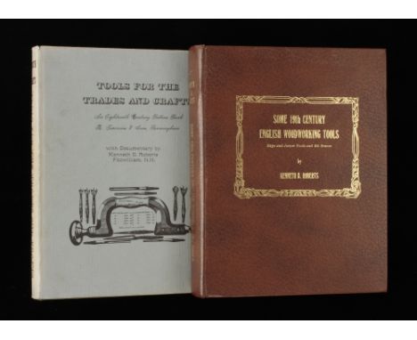 Kenneth D. Roberts; 1980 Some 19c English Woodworking Tool, 484pp 11" h/b and 1976 Tools for the Trades and Crafts 220pp 11" 