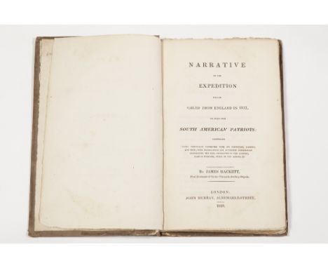 NARRATIVE OF THE EXPEDITION WHICH SAILED FROM ENGLAND IN 1817 TO JOIN THE SOUTH AMERICAN PATRIOTS BY JAMES HACKETT, FIRST LIE