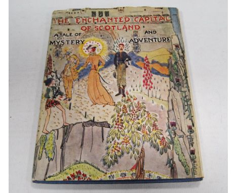 The Enchanted Capital of Scotland, A Tale of Mystery and Adventure, illustrated by Jessie M. King, Plaid Productions, first e