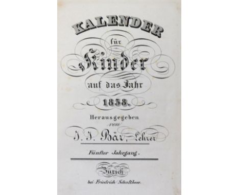 Bär,J.J. (Hrsg.).: Kalender für Kinder auf das Jahr 1838. Jg. 5. Zürich, Schulthess (1837). Mit lithogr. Titel, lithogr. Fron